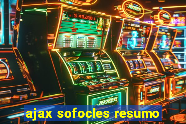 ajax sofocles resumo